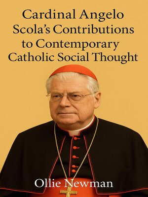 cover image of Cardinal Angelo Scola's Contributions to Contemporary Catholic Social Thought
